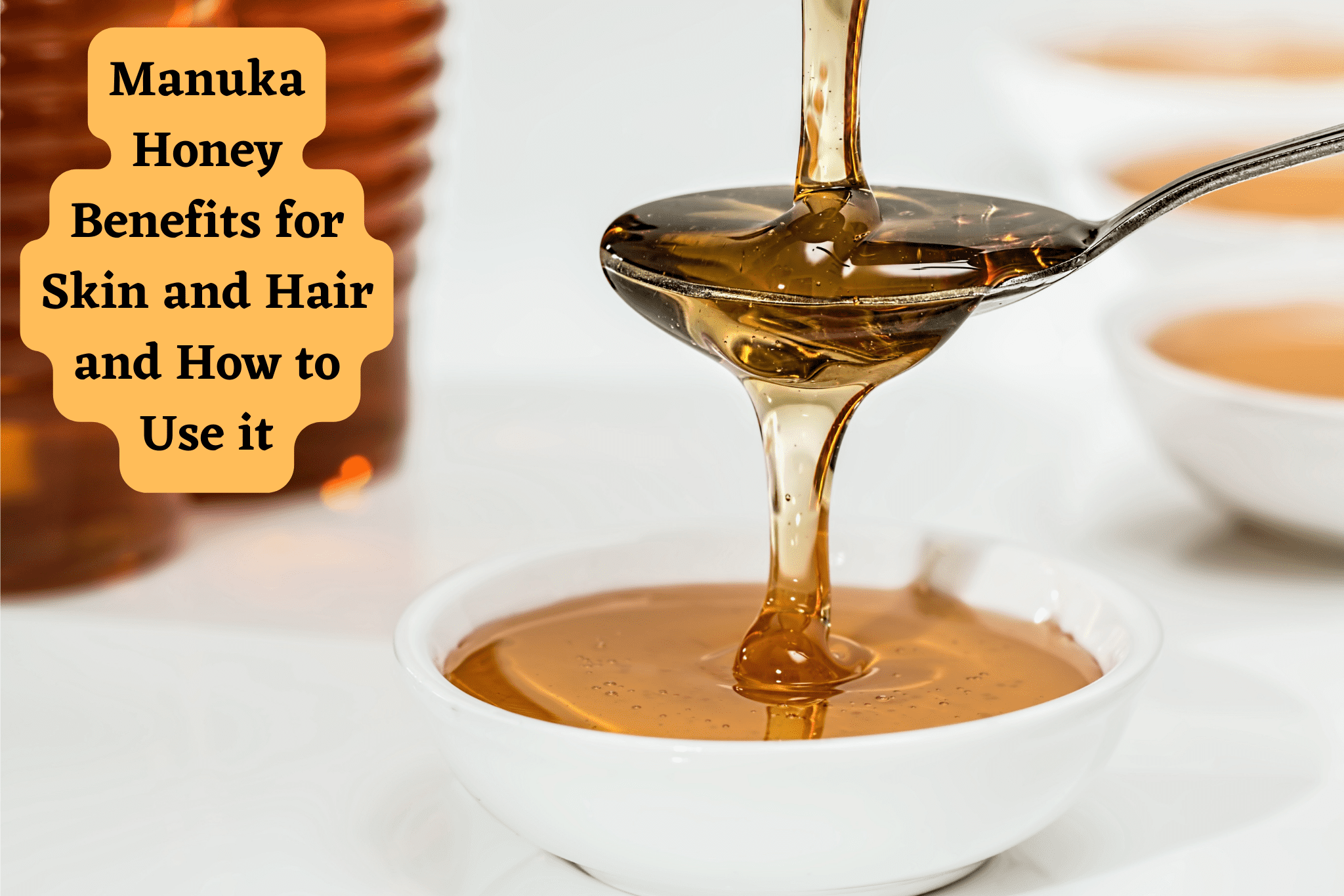 Manuka Honey Benefits for Skin and Hair and How to Use it