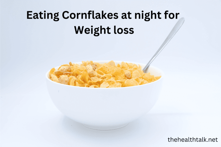 Eating corn flakes at night for weight loss