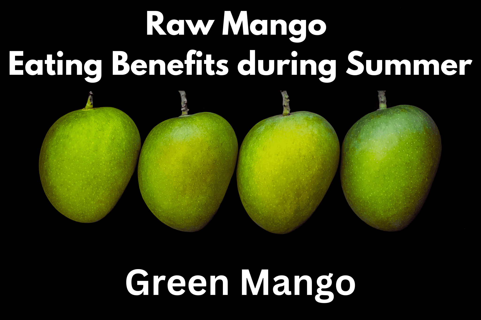 Raw Mango Eating Benefits during Summer